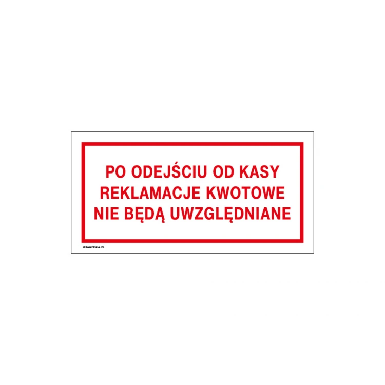 No monetary claims will be considered after leaving the cash desk - shop sign size 240x120mm - PVC - UV color print - TAB189