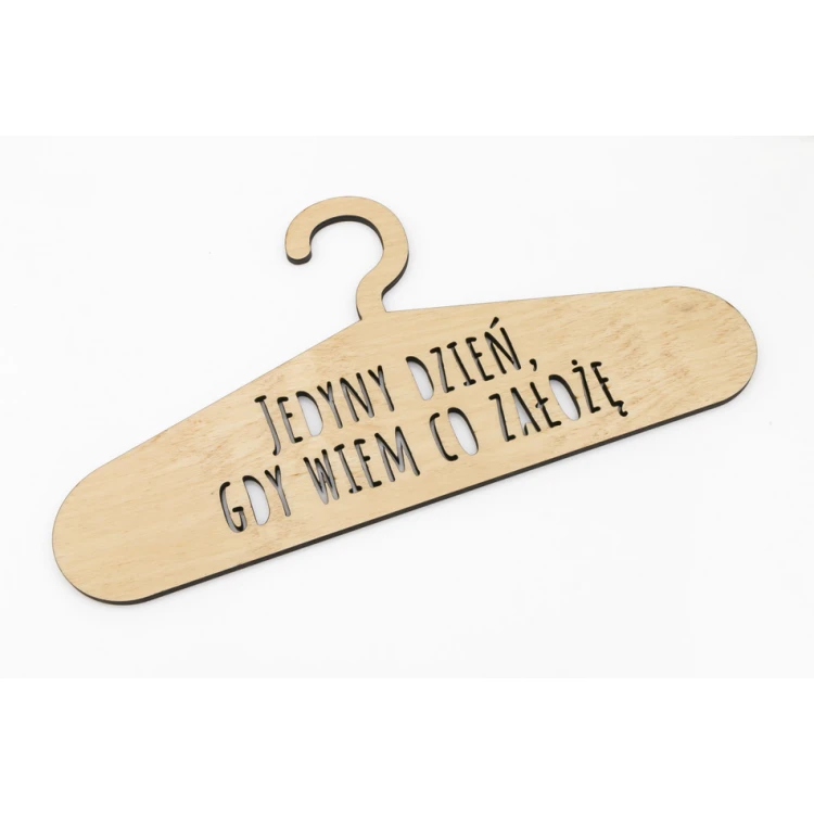 Laser Cut Wooden Hanger - The Only Day I Know What to Wear - WIS011