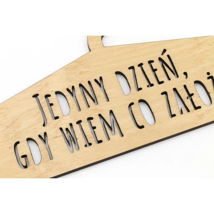 Laser Cut Wooden Hanger - The Only Day I Know What to Wear - WIS011