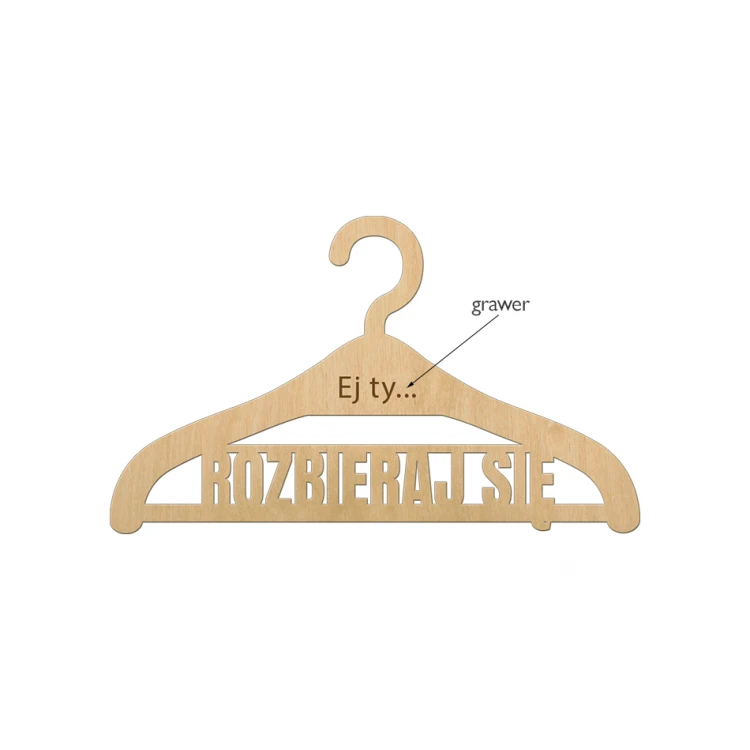Hanger - Hey you, undress - laser cut and engraved - WIS005