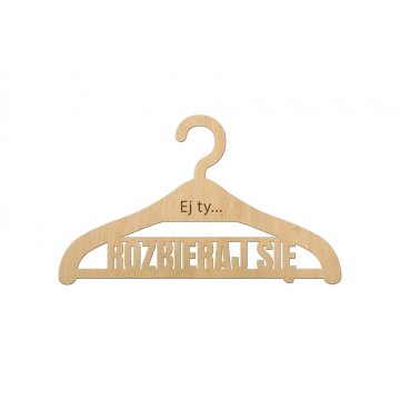 Hanger - Hey you, undress - laser cut and engraved - WIS005