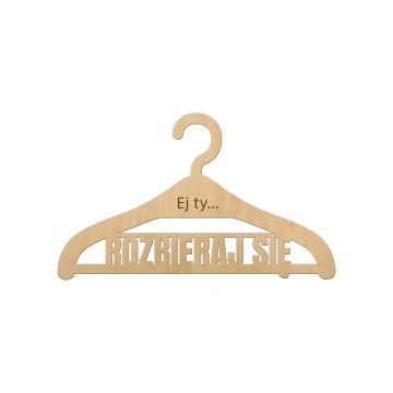 Hanger - Hey you, undress - laser cut and engraved - WIS005