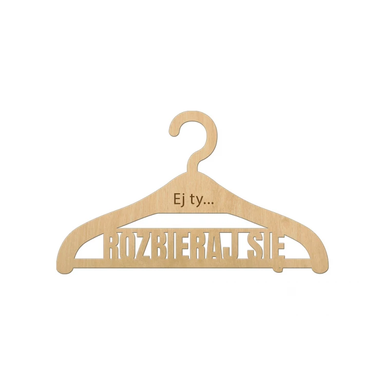 Hanger - Hey you, undress - laser cut and engraved - WIS005
