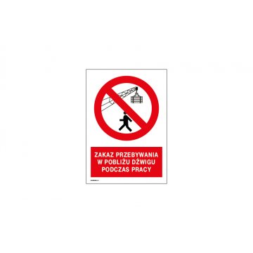 Prohibition of staying near the crane during operation - size 297x210mm (A4) - PVC - UV color print - BHP061