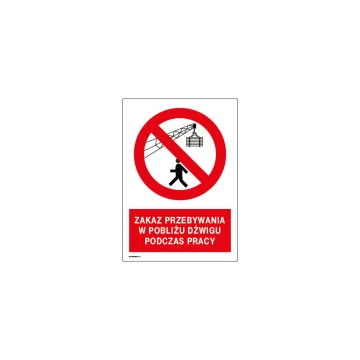 Prohibition of staying near the crane during operation - size 297x210mm (A4) - PVC - UV color print - BHP061